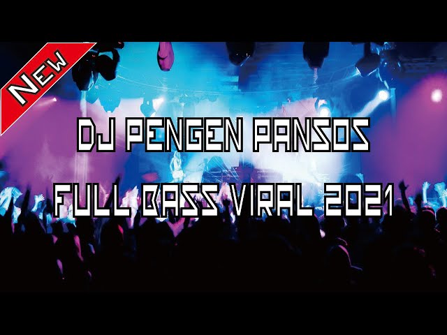 DJ PENGEN PANSOS ♫ LAGU TIK TOK TERBARU REMIX OMP ORIGINAL 2021 class=