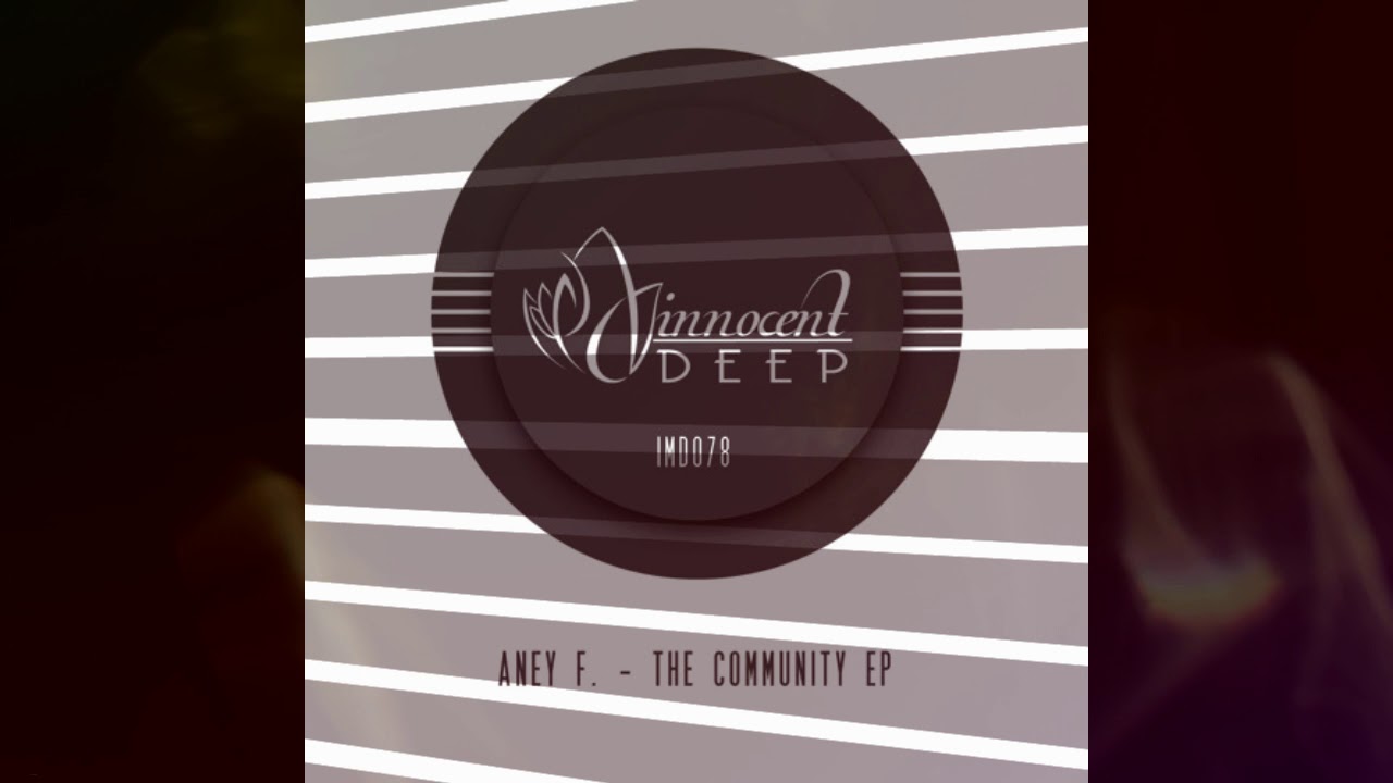 Aney F. - The Community (Original Mix) - Innocent Music Deep