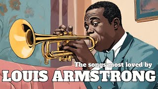 The songs most loved by Louis Armstrong [Jazz, Smooth Jazz]