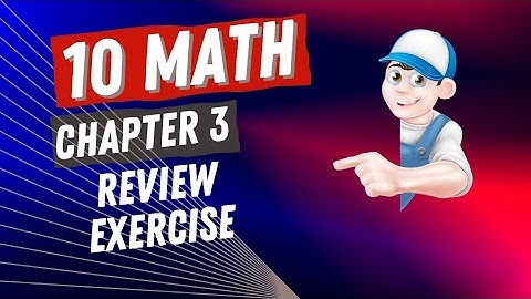 class 10 math chapter 3 review exercise || 10 math exercise 3 review