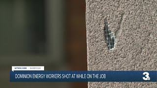 Dominion Energy workers shot at while on the job