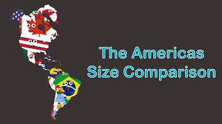 The Americas Size Comparison | Size Comparison of North & South American Countries