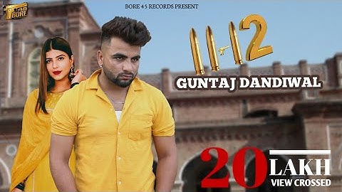 11 - 12 ( Official Video ) | Guntaj Dandiwal ft G Noor | Latest Punjabi Song 2023 | 45 Bore Records