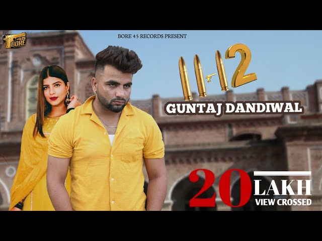 11 - 12 ( Official Video ) | Guntaj Dandiwal ft G Noor | Latest Punjabi Song 2023 | 45 Bore Records class=