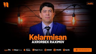 Axrorbek Raximov - Kelarmisan (audio 2024)