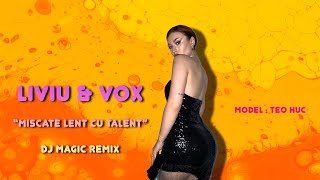 Liviu si Vox - Misca-te Lent cu Talent ❎ Dj Magic Remix