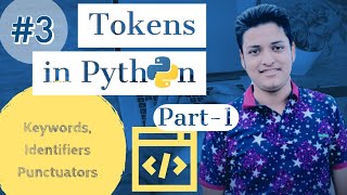 Tokens in Python | in Hindi | Part-1 | Python Basics-I | Keywords, Identifiers and Punctuators