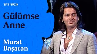 🌹 Murat Başaran | Gülümse Anne (Canlı Performans)