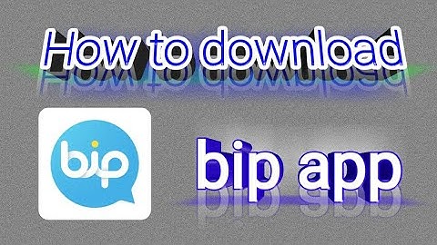 How To Install BiP- Messaging, Voice and Video Calling App On Android