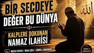 BİR SECDEYE DEĞER BU DÜNYA | Kalplere Dokunan Namaz İlahisi