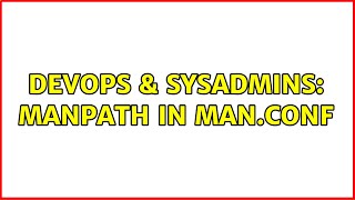 DevOps & SysAdmins: MANPATH in man.conf (2 Solutions!!)