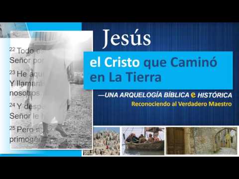 Jesús, El Cristo Que Caminó en La Tierra — Evidencia Arqueológica, Histórica y Científica