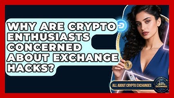 Why Are Crypto Enthusiasts Concerned About Exchange Hacks? - All About Crypto Exchanges