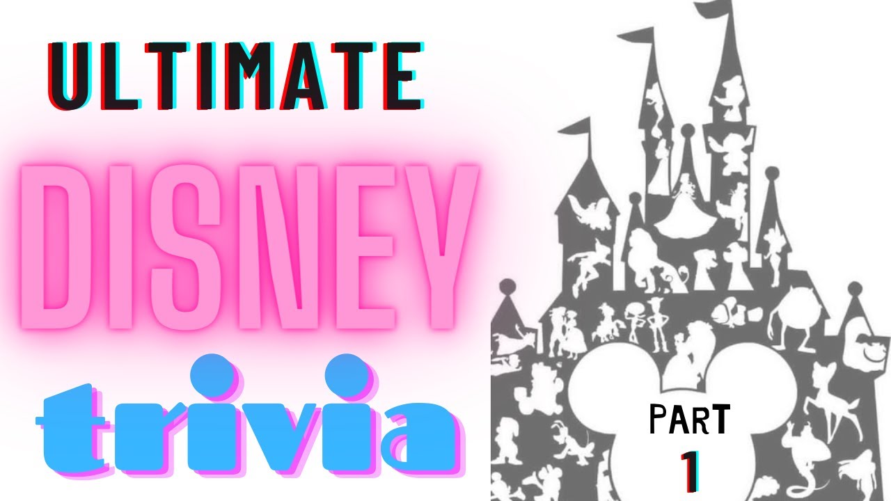 Ultimate Disney Trivia (Part1) ~