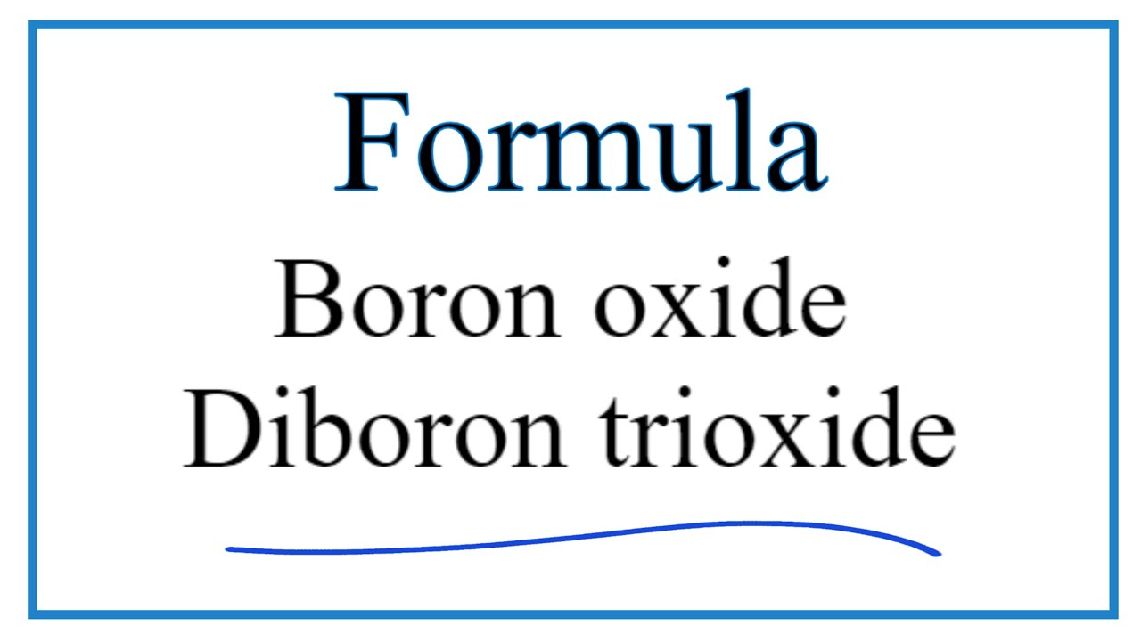 How to Write the Formula for Boron oxide or Diboron trioxide YouTube