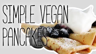 How to Make Super Simple Vegan Pancakes