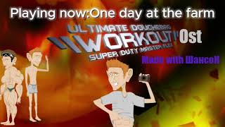Ultimate Douchebag Workout Ost One day at the farm