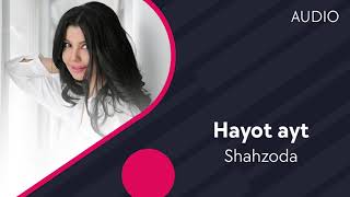 Shahzoda - Hayot ayt | Шахзода - Хаёт айт (AUDIO)