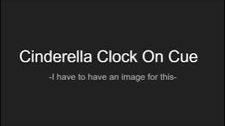 Cinderella Clock Midnight (CUE)