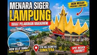 SIGER TOWER LAMPUNG 🇮🇩 Magnificent Icon Near Bakauheni Port | Stunning View of the Sunda Strait