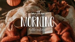 Start Your Day with God 🍂 Cozy Autumn Morning | Christian Indie Folk