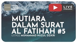 MUTIARA DALAM SURAT AL FATIHAH #5 | Serial Tafsir Surat