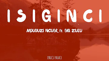 Mduduzi Ncube - Isiginci (Lyrics) ft Big Zulu