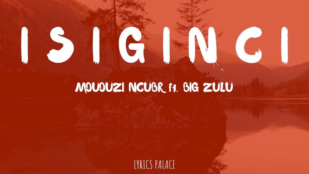 Mduduzi Ncube - Isiginci (Lyrics) ft Big Zulu auf YouTube ansehen Mduduzi Ncube - Isiginci (Lyrics) ft Big Zulu auf YouTube ansehen