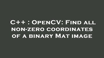 C++ : OpenCV: Find all non-zero coordinates of a binary Mat image