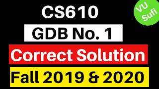 CS610 GDB Solution 2020 |Fall 2019| 100% Correct Solution | VU Sufi |