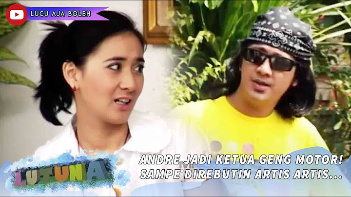 ANDRE JADI KETUA GENG MOTOR PREDIKSI ? SAMPE JADI REBUTAN ARTIS CANTIK - LUTUNA