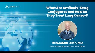 What Are Antibody-Drug Conjugates and How Do They Treat Lung Cancer?