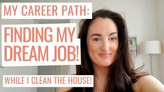 Finding my dream job | Best work life balance | Career journey | While I clean my house!