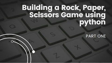 DAY 4 OF LEARNING PYTHON PROGRAMMING[building a rock, paper, scissors game] #coding #codinglife