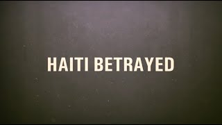 Haiti Betrayed (Trailer)