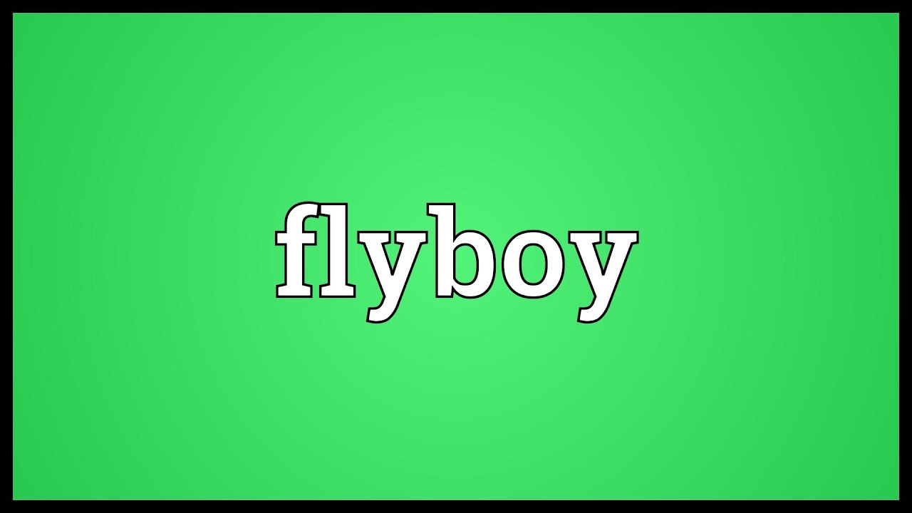 Flyboy Meaning YouTube