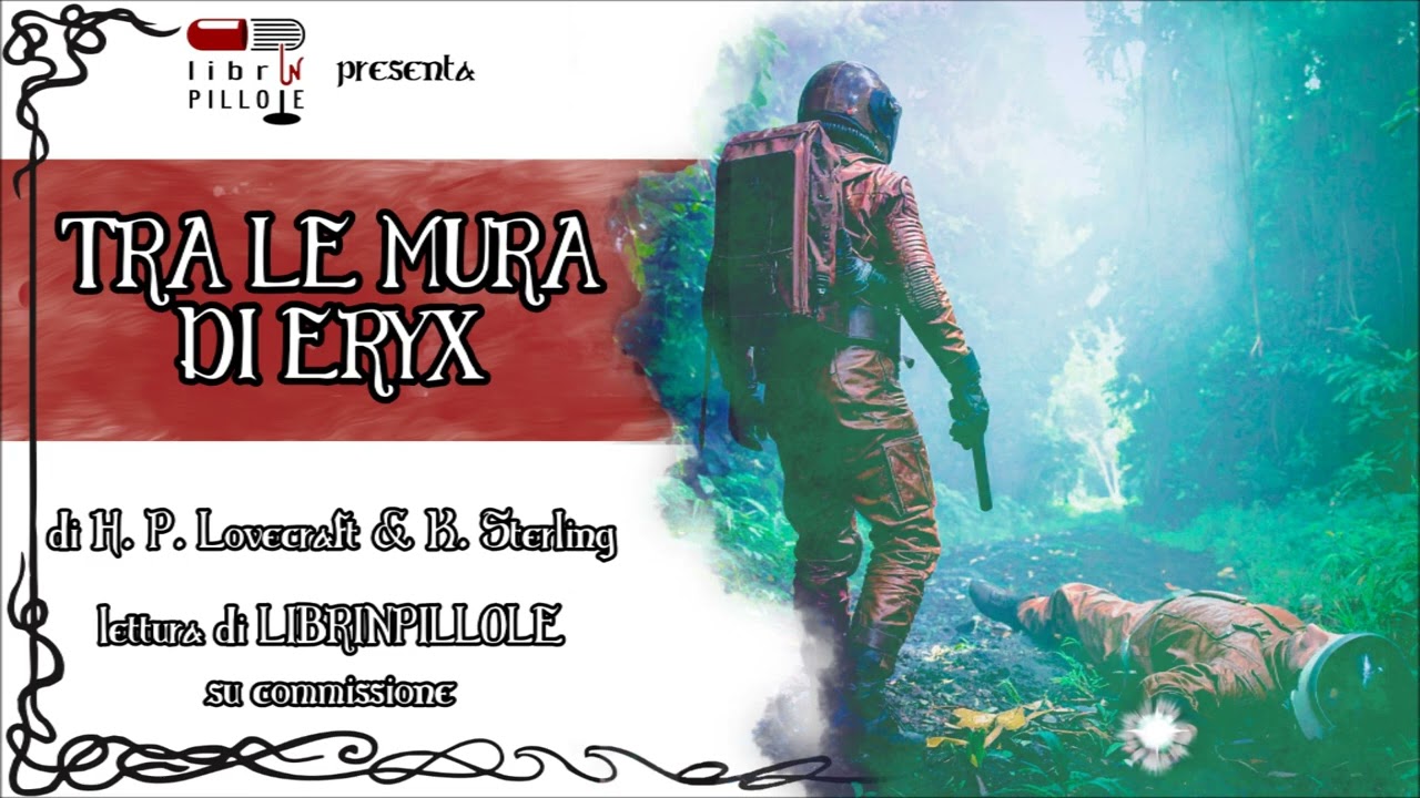 H.P. Lovecraft & K.J. Sterling - Tra Le Mura Di Eryx (Audiolibro Horror Sci-Fi ITA Completo)
