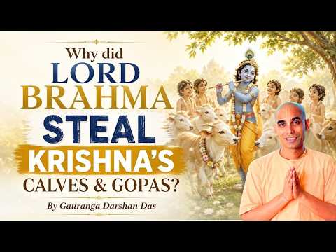 Why did Lord Brahma Steal Krishna's Calves & Gopas? Gauranga Darshan Das | Rasa Cintamani 2026