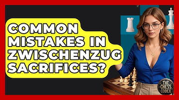 Common Mistakes In Zwischenzug Sacrifices? - The Chess Codex