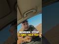 Border  agents quickly escalates when a citizen 🔥