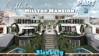 Modern Hilltop Mansion Part 2 + TOUR | NO LARGE PLOT | Bloxburg