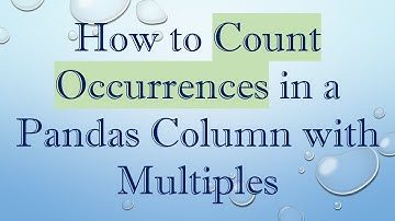 How to Count Occurrences in a Pandas Column with Multiples