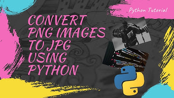 Convert your PNG images to JPG using Python