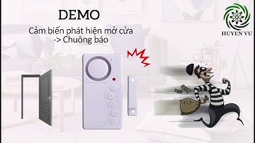 Demo Cảm Biến Cửa báo trộm, báo khách D19U có chuông hú hù trộm