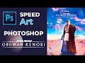 Obiwan kenobi  photoshop  speed art  realistic photoshop star wars