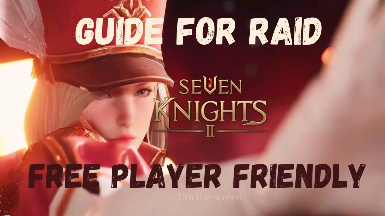 SEVEN KNIGHTS 2 ALL RAID GUIDE EASY TIER 6 TO FARM FREE PLAYER FARMING METHOD