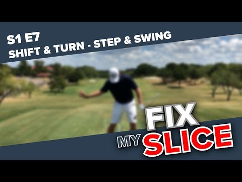 Fix My Slice - S1E7: Shift & Turn - Step & Swing