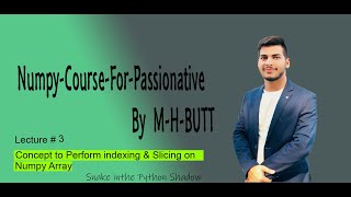 Lecture # 3 | How to Perform Indexing  and Slicing on Numpy-Array  | English subtitle | By M-H-BUTT