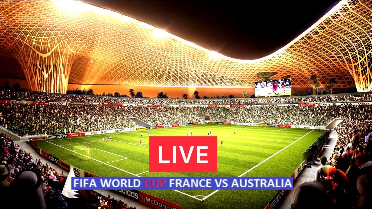 AUSTRALIA VS FRANCE LIVE Score UPDATE Today FIFA World Cup LIVE Results