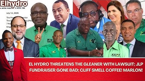 El Hydro Threatens the Gleaner with Lawsuit; JLP Fundraiser Gone Bad; Cliff Smell Coffee! Marlon!